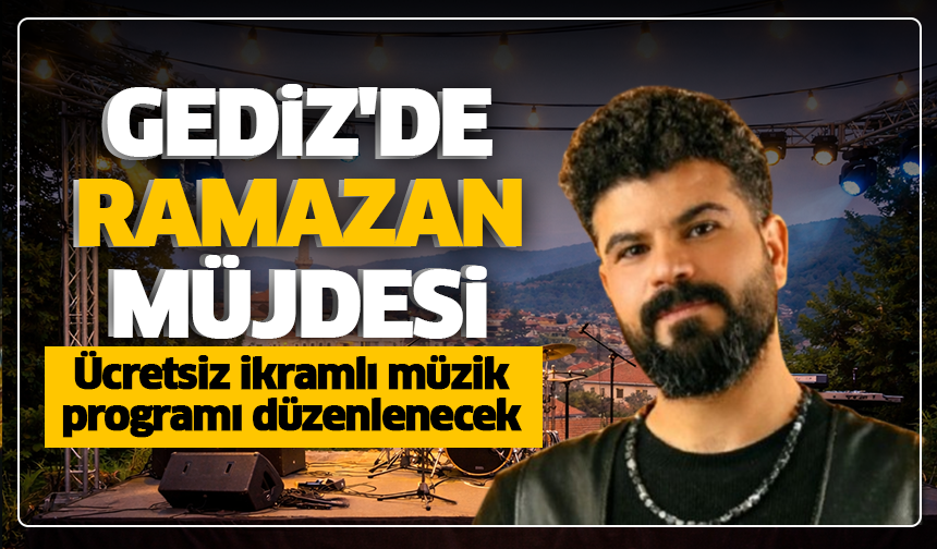 Gediz'de Ramazan müjdesi: Ücretsiz ikramlı müzik programı düzenlenecek
