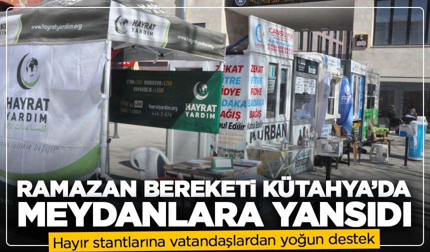 Ramazan bereketi Kütahya’da meydanlara yansıdı