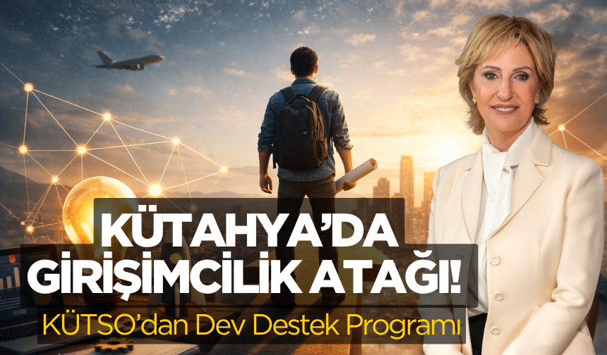 Kütahya’da Girişimcilik Atağı! KÜTSO’dan Dev Destek Programı