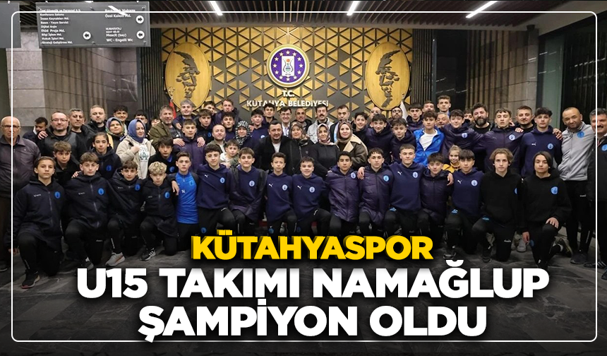 Kütahyaspor U15 takımı namağlup şampiyon oldu