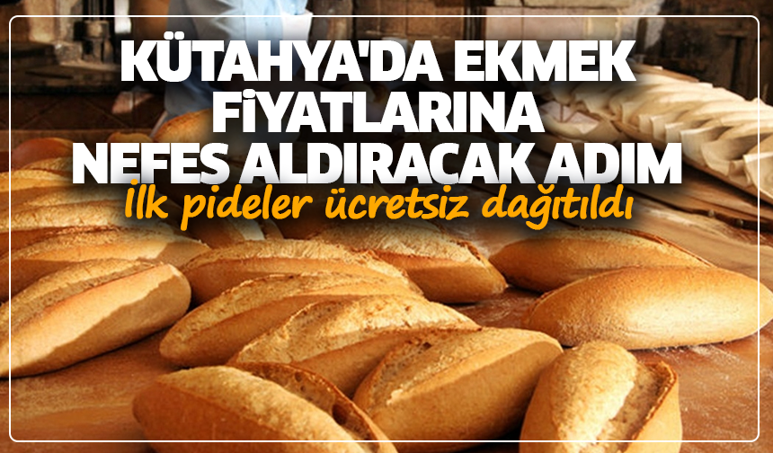Kütahya'da ekmek fiyatlarına nefes aldıracak adım