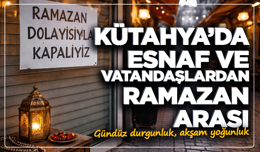Kütahya'da esnaf ve vatandaşlardan Ramazan arası