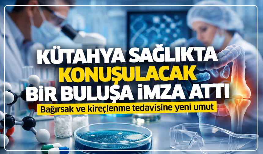 Kütahya sağlıkta çok konuşulacak bir buluşa imza attı