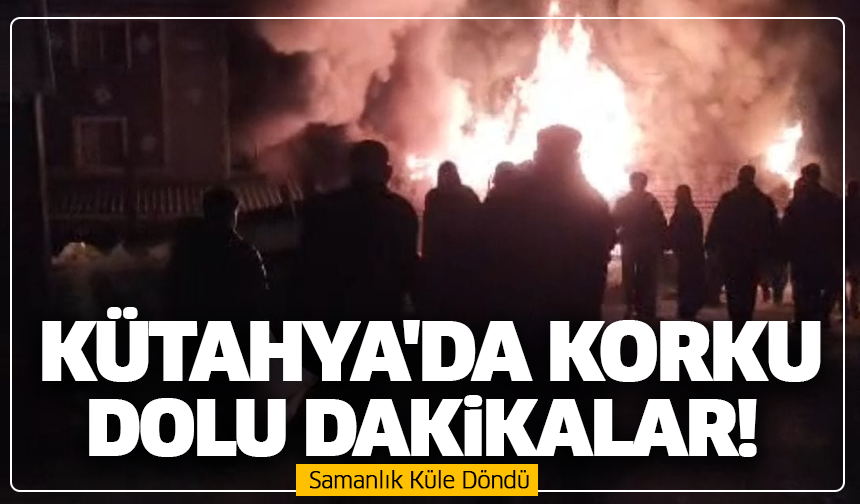 Kütahya'da Korku Dolu Dakikalar! Samanlık Küle Döndü