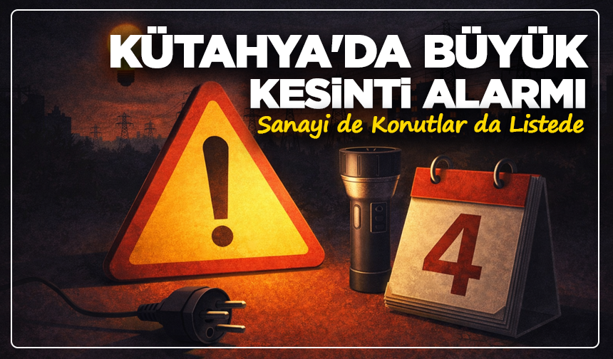 Sanayi de Konutlar da Listede! Kütahya'da Büyük Kesinti Alarmı
