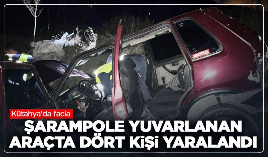 Kütahya'da facia: Şarampole yuvarlanan araçta dört kişi yaralandı
