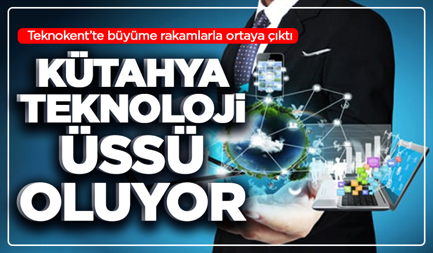 Teknokent’te büyüme rakamlarla ortaya çıktı: Kütahya teknoloji üssü oluyor