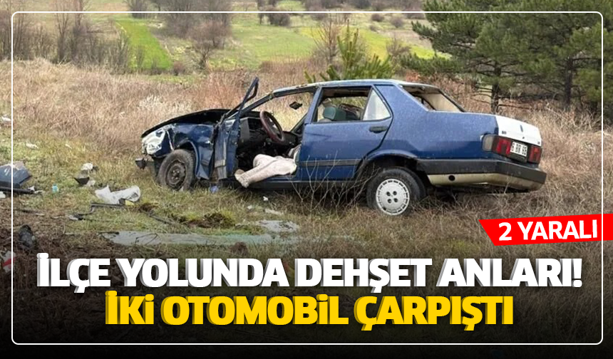 İlçe Yolunda Dehşet Anları! İki Otomobil Çarpıştı: İşte Kazanın Detayları