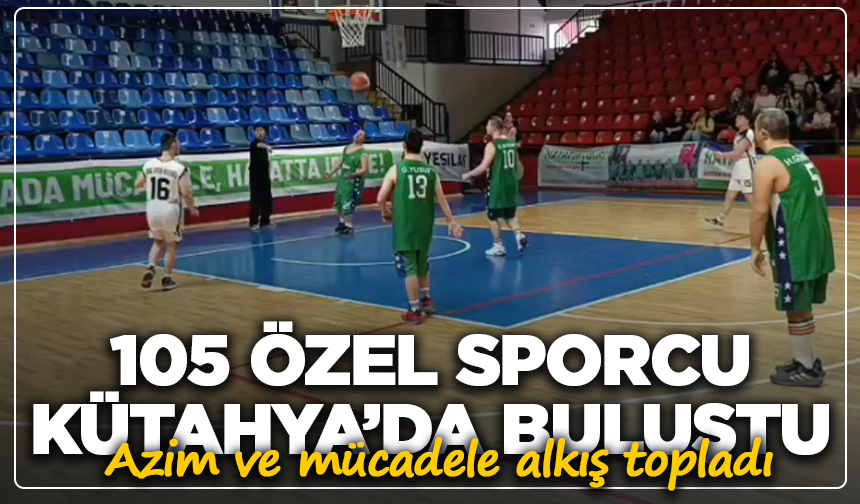 Kütahya’da özel sporcular sahaya çıktı: Azim ve mücadele alkış topladı