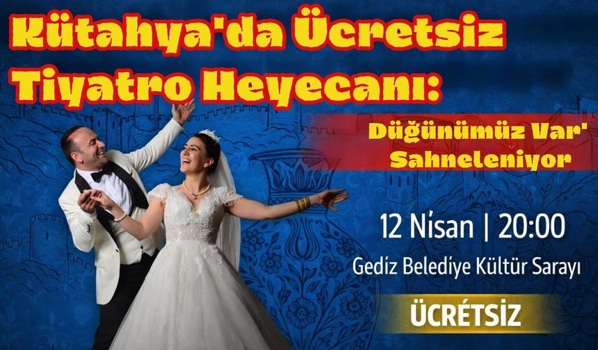 Kütahya’da kaçırılmayacak etkinlik: Ücretsiz tiyatro 12 Nisan’da