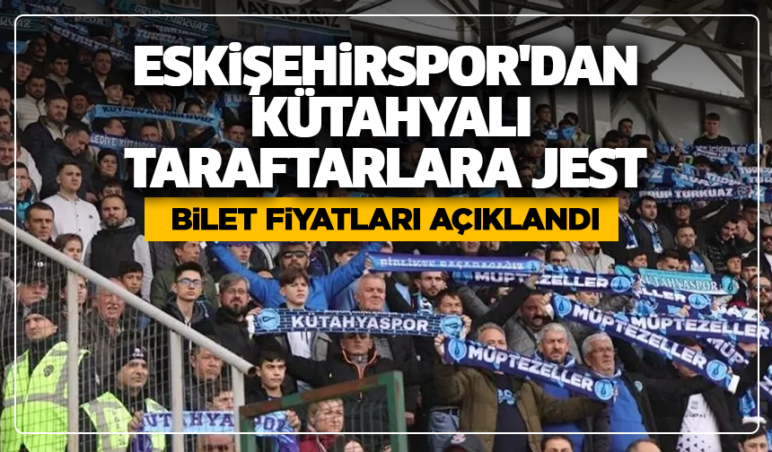 Eskişehirspor'dan, Kütahyalı taraftarlara jest: Bilet fiyatları açıklandı