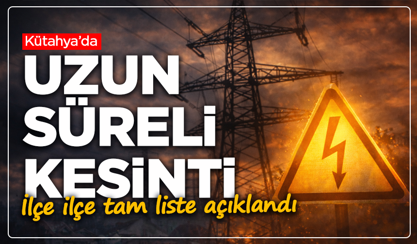 Kütahya’da Elektrikler Kesilecek: İl İlçe Saat Saat Açıklandı