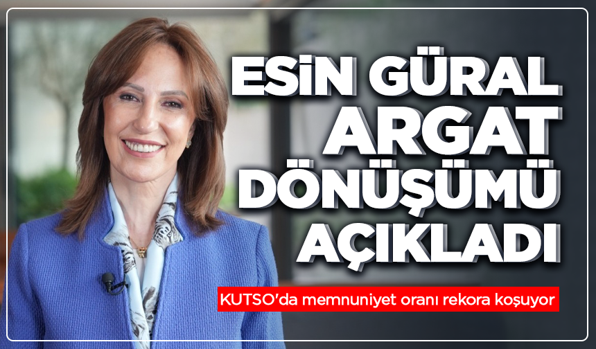 Esin Güral Argat dönüşümü açıkladı: KUTSO'da memnuniyet oranı rekora koşuyor