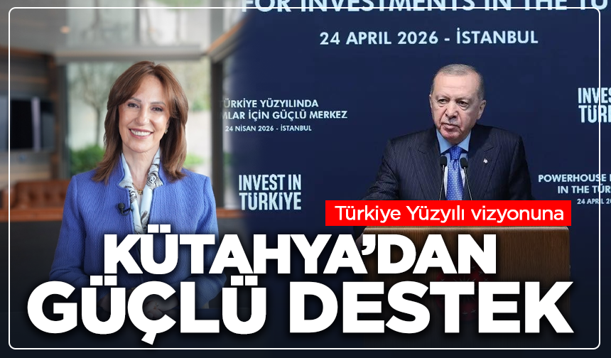 Türkiye Yüzyılı vizyonuna Kütahya’dan güçlü destek