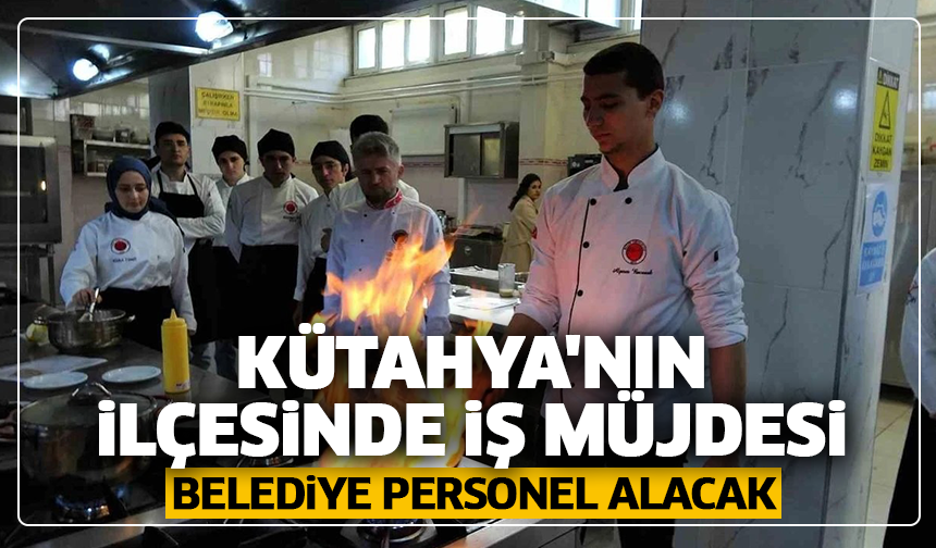 Kütahya'nın ilçesinde iş müjdesi: Belediye personel alacak