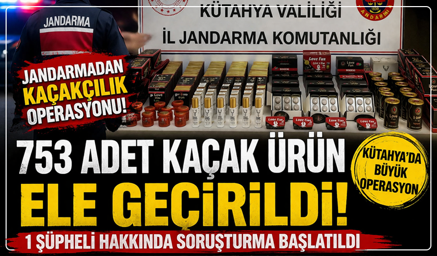 Kütahya’da şok operasyon: Yüzlerce kaçak ürün ele geçirildi