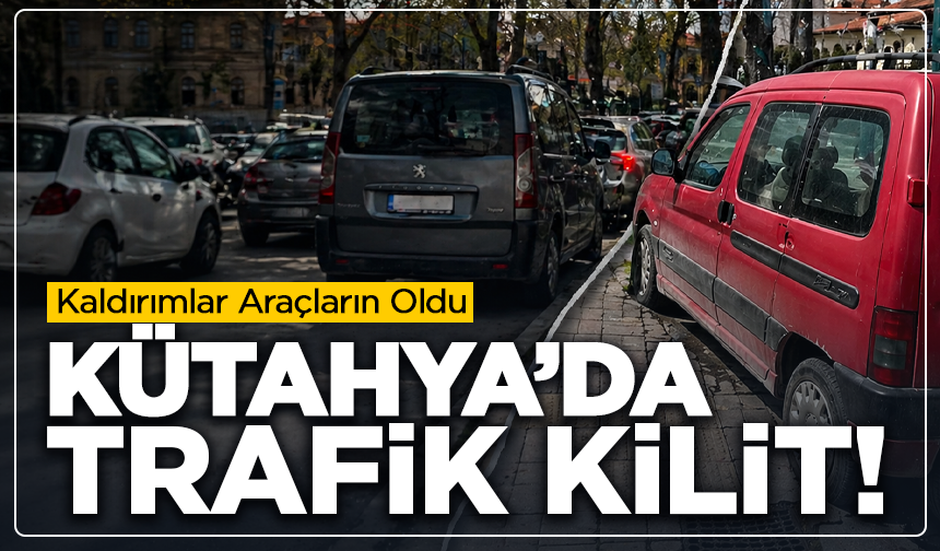 Kütahya’da Trafik Kilit! Kaldırımlar Araçların Oldu