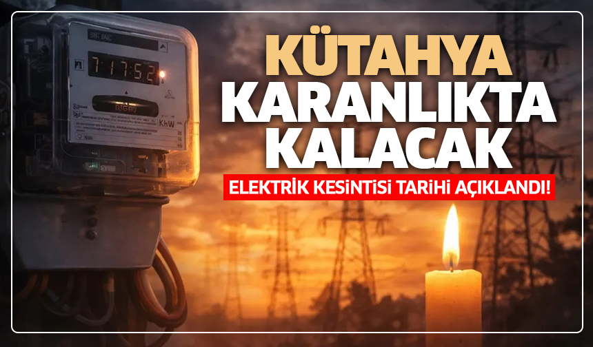 Kütahya'da elektrikler kesilecek: Tarih açıklandı