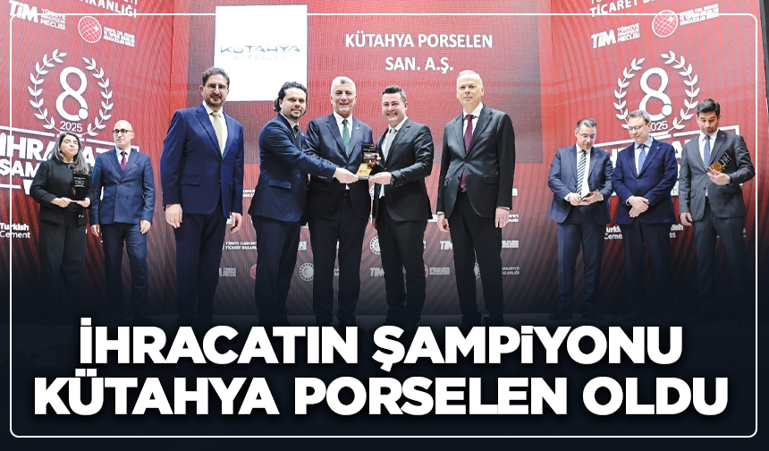 İhracatın Şampiyonu Kütahya Porselen Oldu