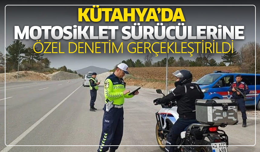 Kütahya'da motosiklet sürücülerine özel denetim gerçekleştirildi
