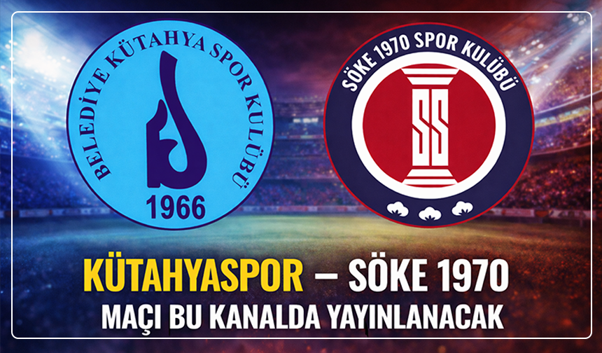 Kütahyaspor - Söke 1970 maçı bu kanalda yayınlanacak
