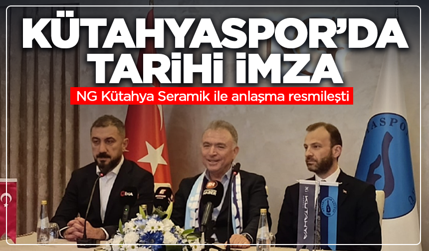 Kütahyaspor’da tarihi imza: NG Kütahya Seramik resmen sponsor oldu