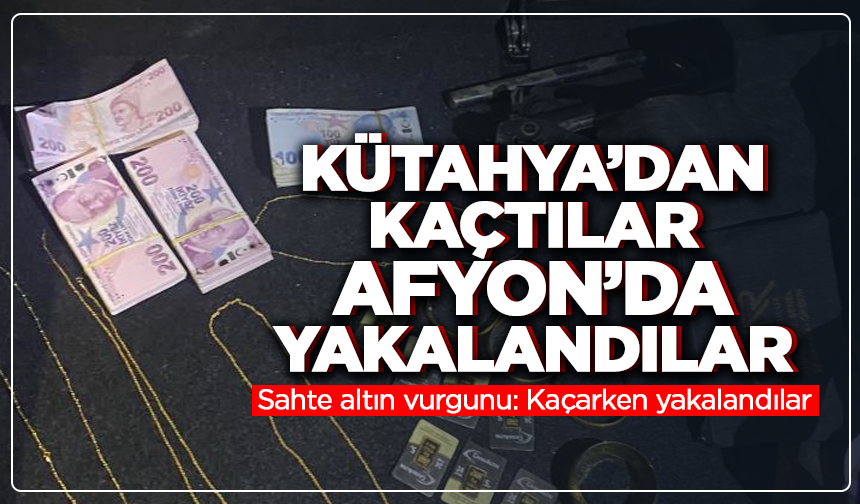 Kütahya’da sahte altın vurgunu: Kaçarken yakalandılar