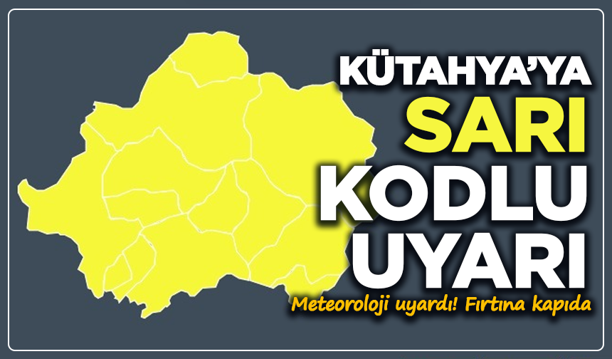 Kütahya’ya sarı kodlu uyarı: Fırtına kapıda