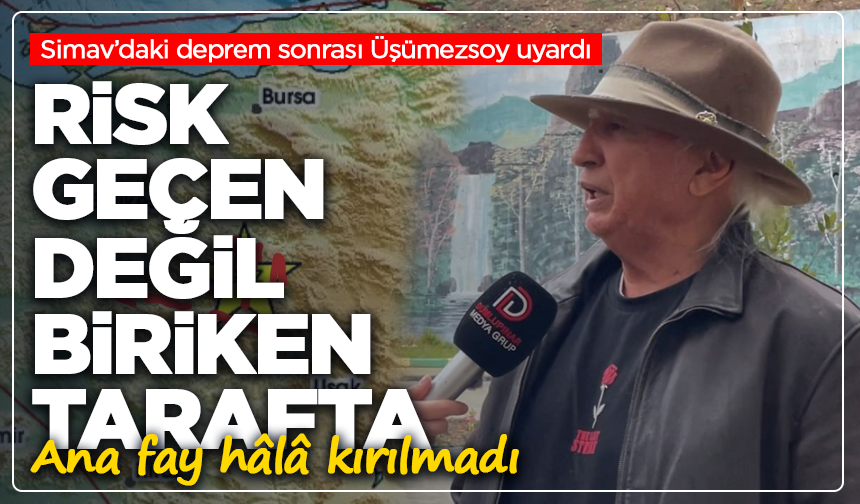 Simav’daki deprem sonrası Üşümezsoy uyardı: Ana fay hâlâ kırılmadı