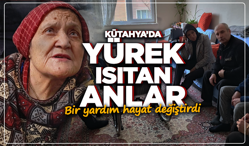 Kütahya’da yürek ısıtan anlar: Bir yardım hayat değiştirdi