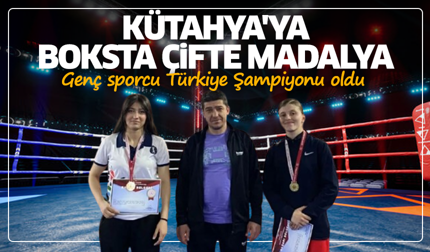Kütahya'ya boksta çifte madalya: Genç sporcu Türkiye Şampiyonu oldu