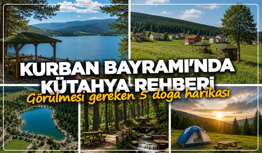 Kurban Bayramı'nda Kütahya rehberi: Görülmesi gereken 5 doğa harikası