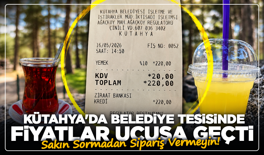 Sakın Sormadan Sipariş Vermeyin! Kütahya'da Belediye Tesisinde Fiyatlar Uçuşa Geçti