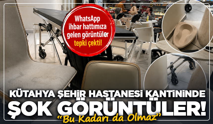 Kütahya Şehir Hastanesi Kantinindeki Görüntüler Tepki Çekti! “Bu Kadarı da Olmaz”