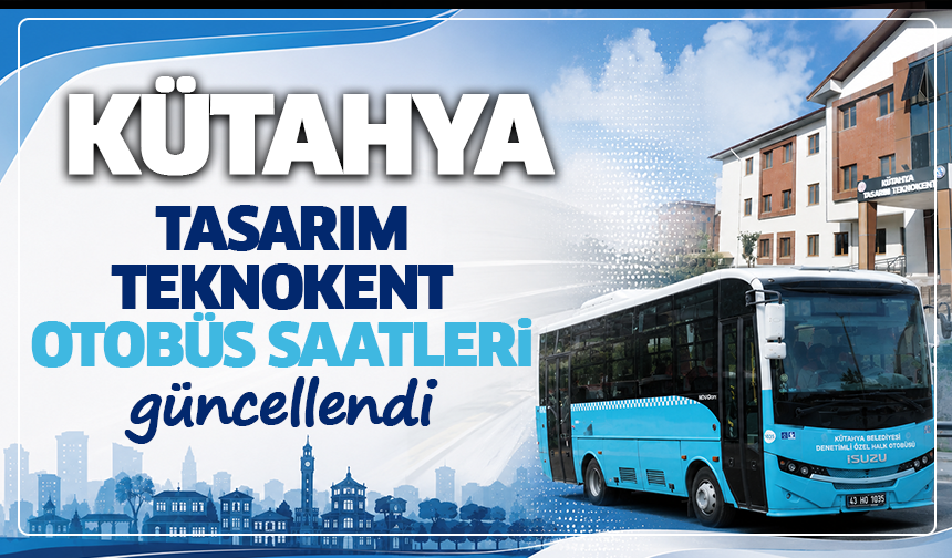 Kütahya Tasarım Teknokent otobüs saatleri güncellendi