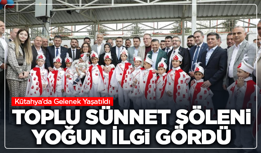 Kütahya’da Gelenek Yaşatıldı: Toplu Sünnet Şöleni Yoğun İlgi Gördü