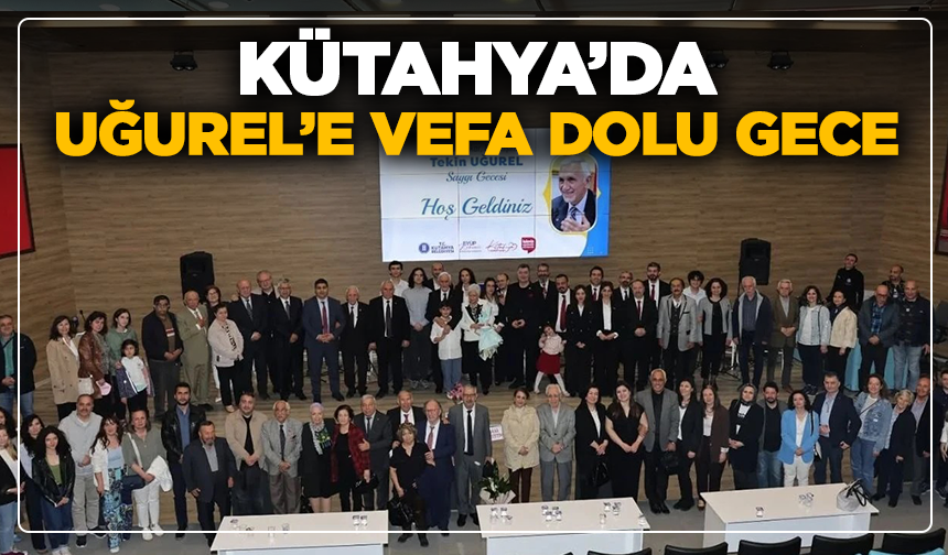 Kütahya'da yazar ve bestekar Uğurel için saygı gecesi düzenlendi
