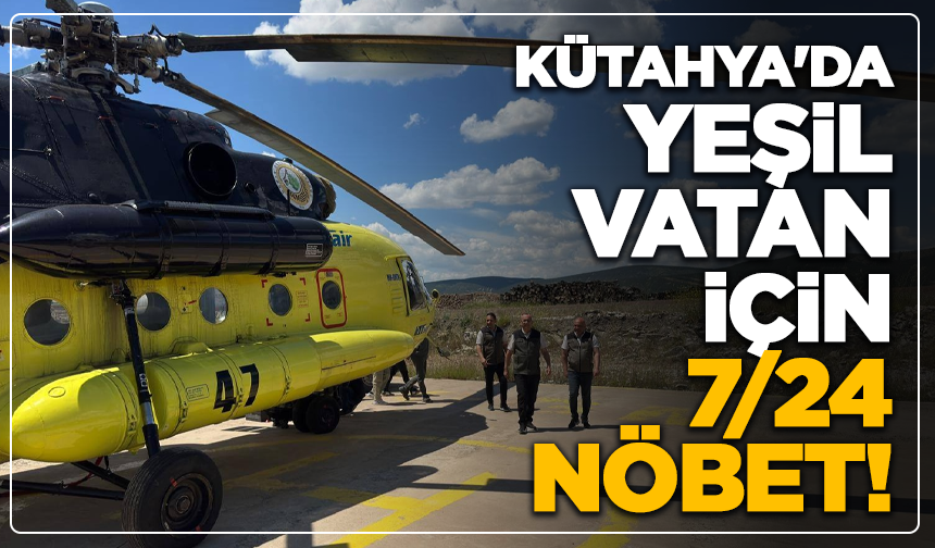 Kütahya'da Yeşil Vatan İçin 7/24 Nöbet!