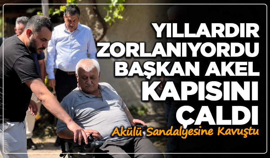 Yıllardır Zorlanıyordu, Başkan Akel Kapısını Çaldı