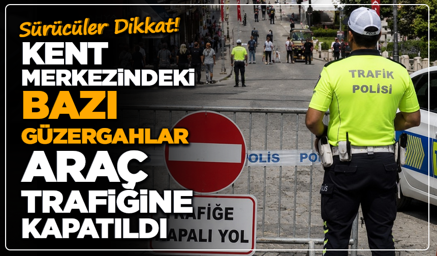 Sürücüler Dikkat! Kütahya'da Bu Güzergahlara Araç Girişi Yasak