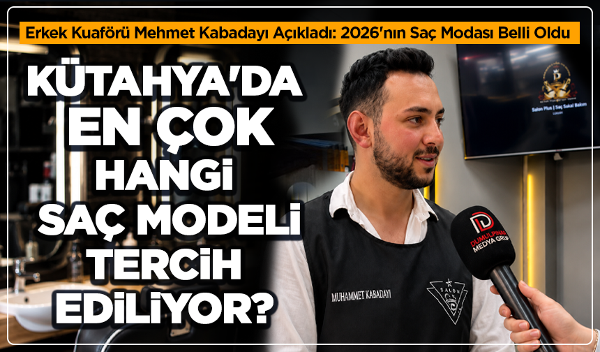 Kütahya'da En Çok Tercih Edilen Erkek Saç Modeli Ortaya Çıktı
