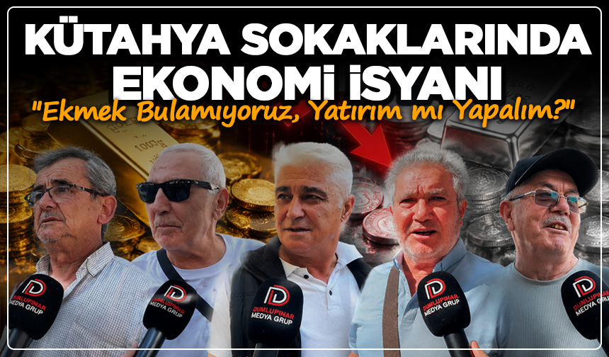 Kütahya Sokaklarında Ekonomi İsyanı: "Ekmek Bulamıyoruz, Yatırım mı Yapalım?"