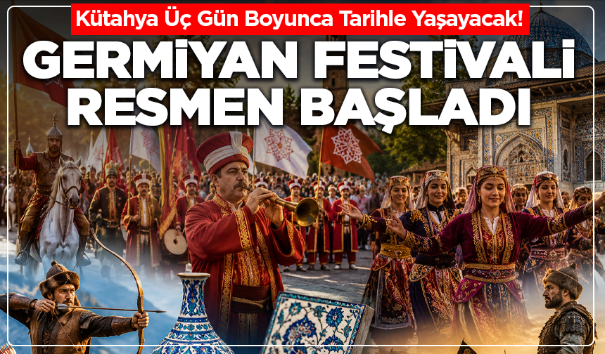 Kütahya Tarihine Sahip Çıkıyor! Germiyan Festivali Muhteşem Kortejle Başladı