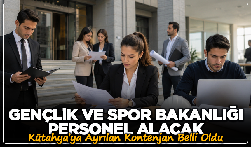 Gençlik ve Spor Bakanlığı Personel Alacak: Kütahya’ya Ayrılan Kontenjan Belli Oldu