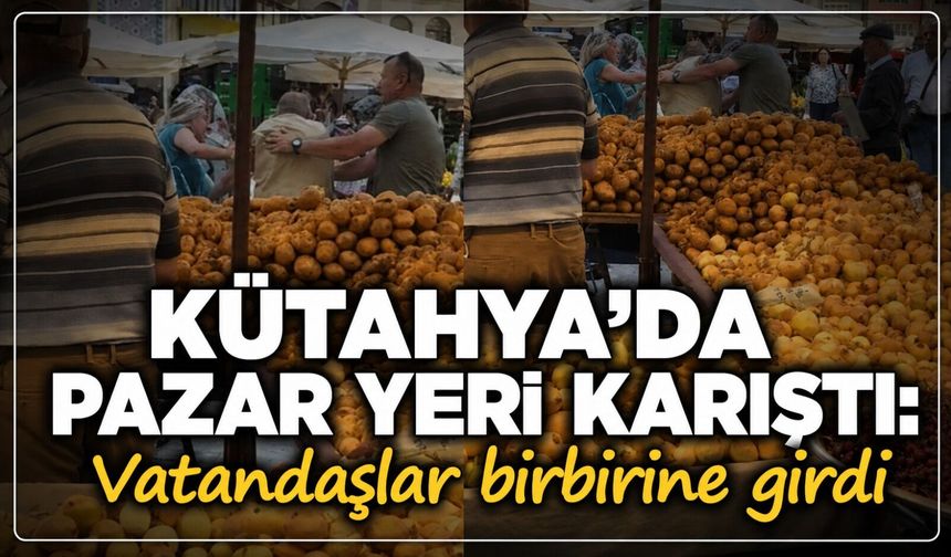 Kütahya'da pazar yeri karıştı: Yaşlı kadın ve ihtiyar adam birbirine girdi