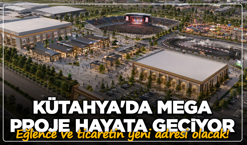 Kütahya'da mega proje hayata geçiyor: Eğlence ve ticaretin yeni adresi olacak!
