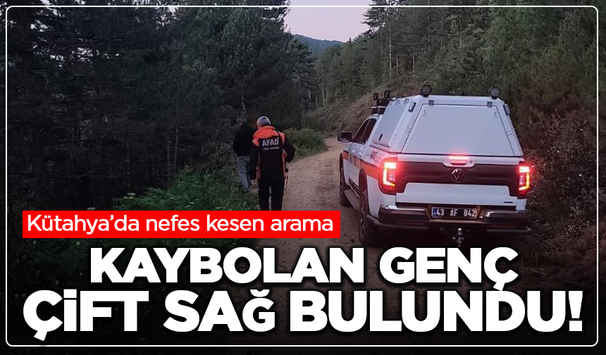 Yürekler ağızlara gelmişti: Kütahya'da dağ yolunda kaybolan çift bulundu