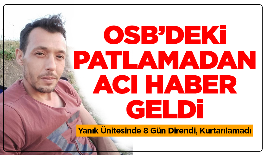 Kütahya'da Kazan Patlamasında Ağır Yaralanan İşçi Hayatını Kaybetti