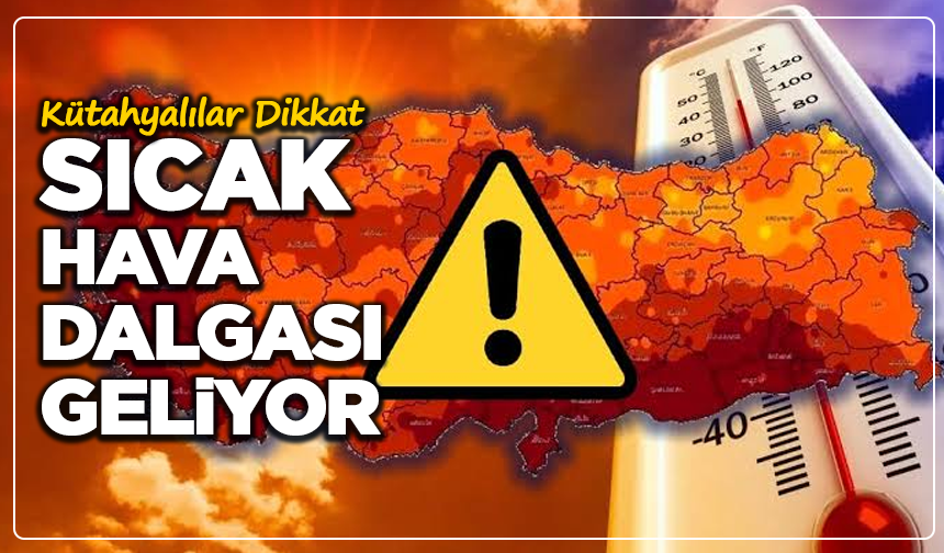 Kütahyalılar Dikkat: Sıcaklık 34 Dereceye Çıkıyor
