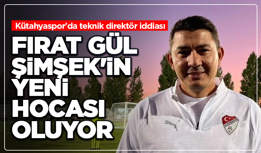 Kütahyaspor'da teknik direktör iddiası: Gül, Şimşek'in yeni hocası oluyor